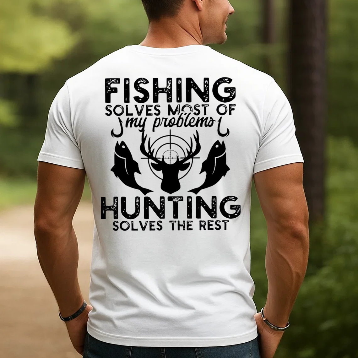 Fishing Solves Most of My Problems Hunting Solves the Rest T-Shirt, Funny Fisherman Hunter Gift Tee