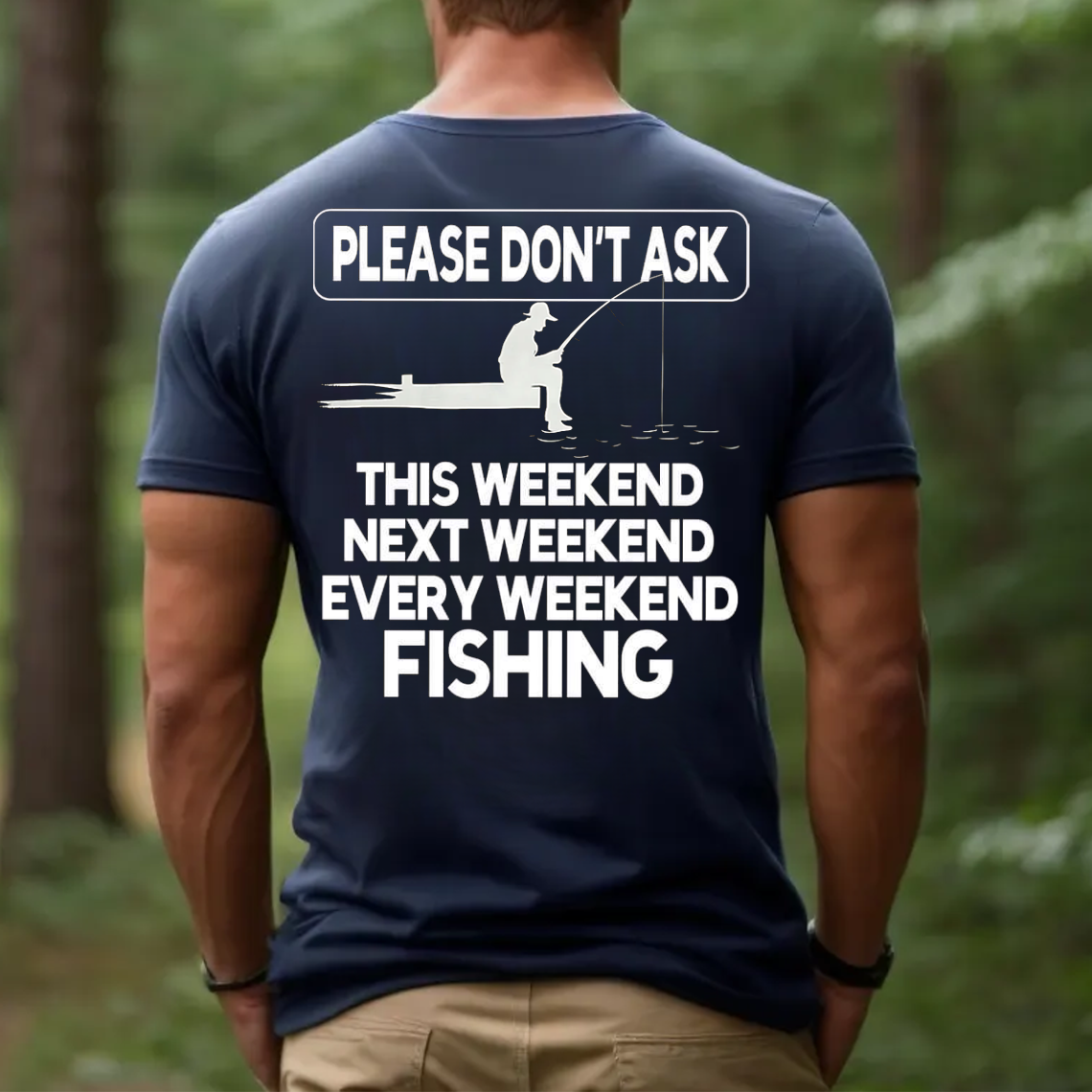 Please Don’t Ask Fishing T-Shirt, Funny Weekend Fisherman Shirt for Men, Every Weekend Fishing Gift Tee