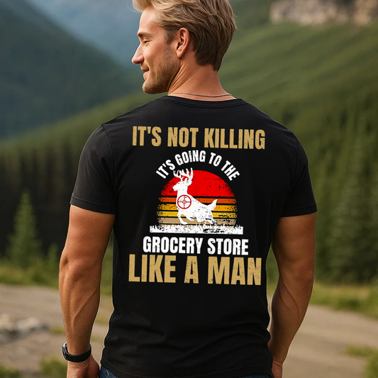 It’s Not Killing It’s Grocery Shopping Like a Man T-Shirt, Funny Deer Hunting Shirt Gift for Hunters