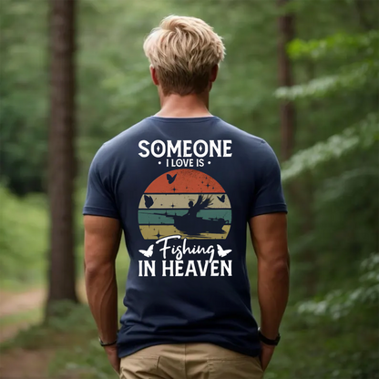 Someone I Love Is Fishing in Heaven T-Shirt, Memorial Tribute Fishing Shirt, Fisherman Graphic Tee Gift