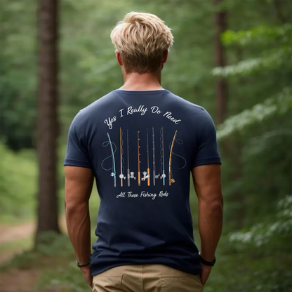 Funny Fishing T-Shirt, Yes I Really Do Need All These Fishing Rods Graphic Tee, Fisherman Gift Shirt