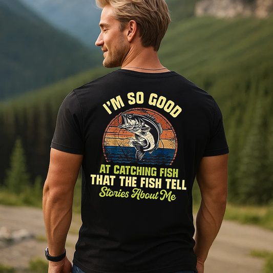 Funny Fishing T-Shirt, I’m So Good at Catching Fish Graphic Tee, Fisherman Gift Shirt