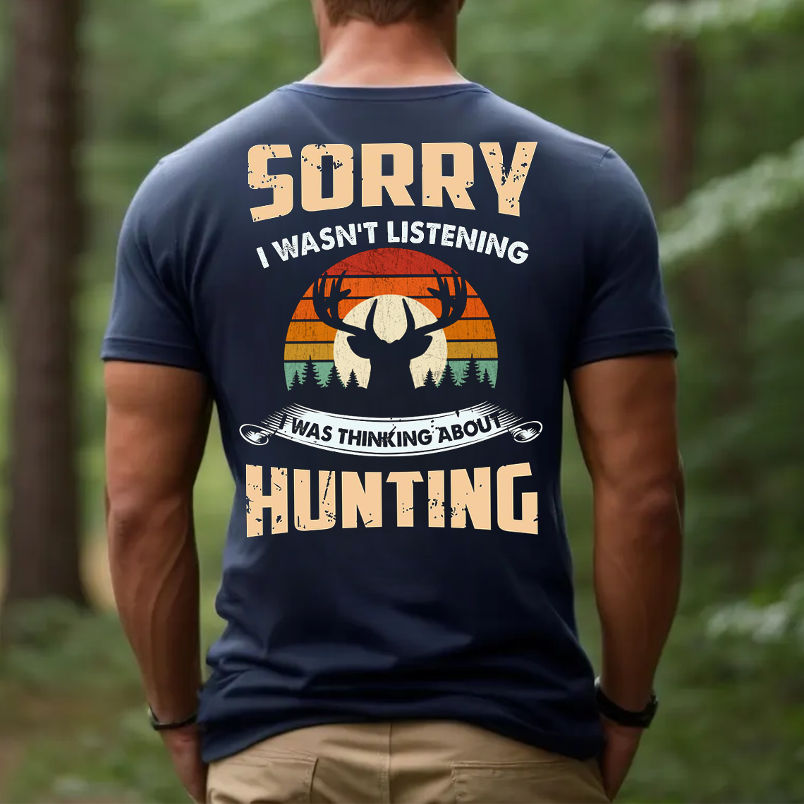 Funny Hunting T-Shirt, Sorry I Wasn’t Listening I Was Thinking About Hunting Deer Hunter Gift Tee