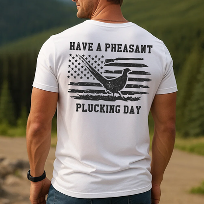 Have a Pheasant Plucking Day T-Shirt, Funny Hunting Shirt, American Flag Pheasant Tee, Upland Bird Hunter Gift