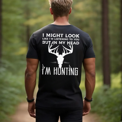 I Might Look Like I’m Listening But In My Head I’m Hunting T-Shirt, Funny Deer Hunting Shirt Gift for Hunters