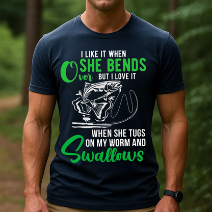 Funny Fishing T-Shirt, I Like It When She Bends Over But I Love It When She Swallows, Gift For Fishing Lover