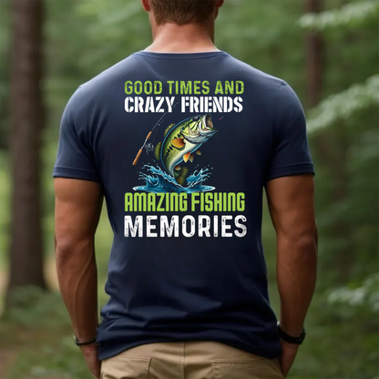 Funny Fishing T-Shirt, Good Times and Crazy Friends Amazing Fishing Memories Bass Graphic Tee Gift