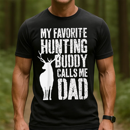 My Favorite Hunting Buddy Calls Me Dad T-Shirt, Deer Hunting Shirt for Dad, Funny Hunting Graphic Tee