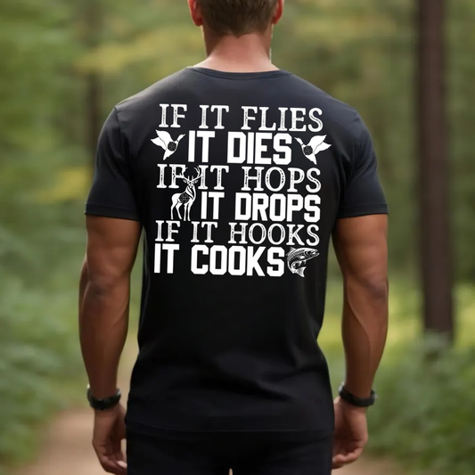 Funny Hunting Fishing T-Shirt, If It Flies It Dies If It Hops It Drops If It Hooks It Cooks Tee for Men