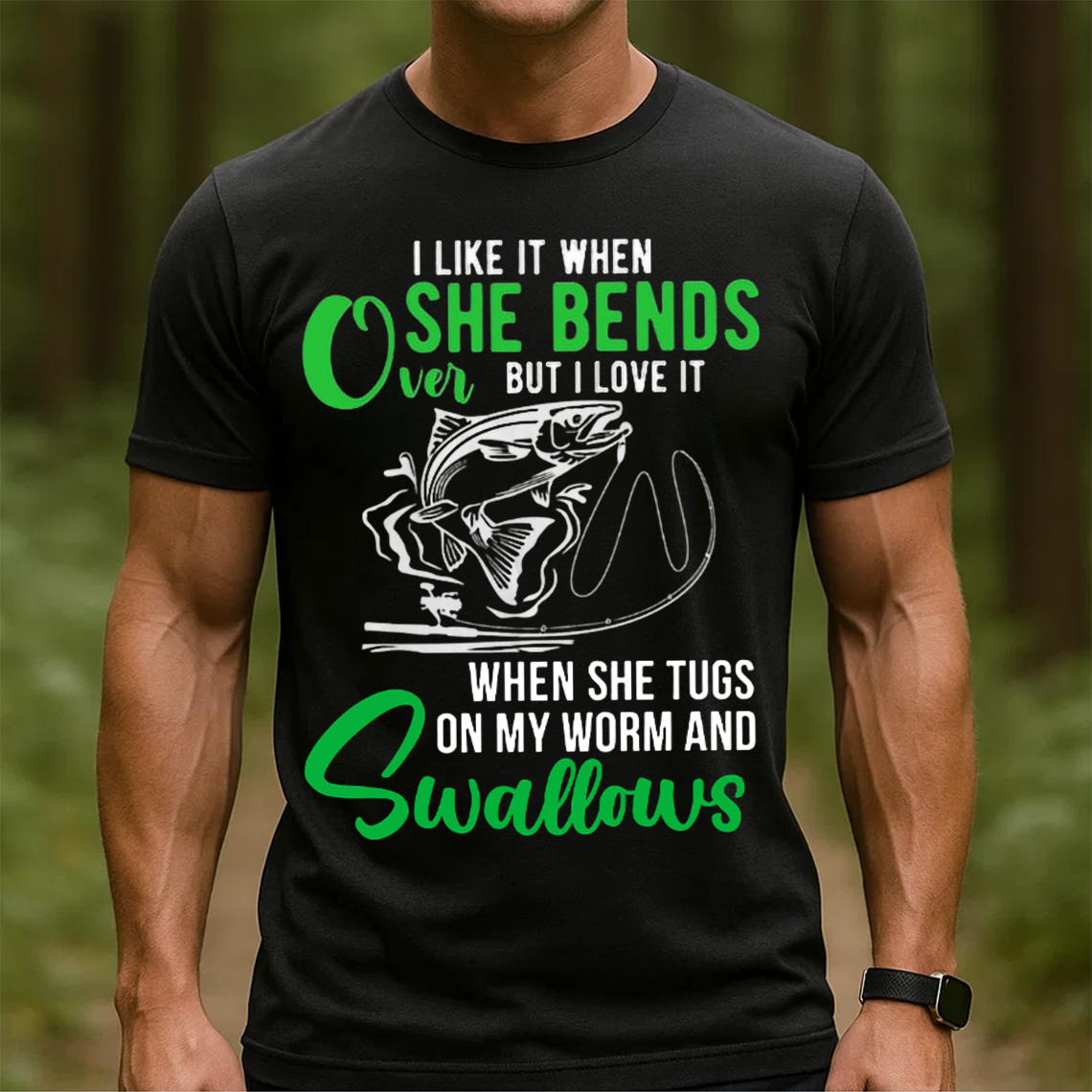 Funny Fishing T-Shirt, I Like It When She Bends Over But I Love It When She Swallows, Gift For Fishing Lover