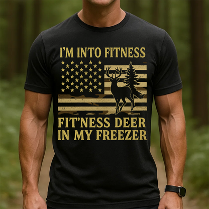 I'm Into Fitness T-Shirt, Funny Hunting Shirt, Deer Hunting Apparel, Fitness Deer in My Freezer