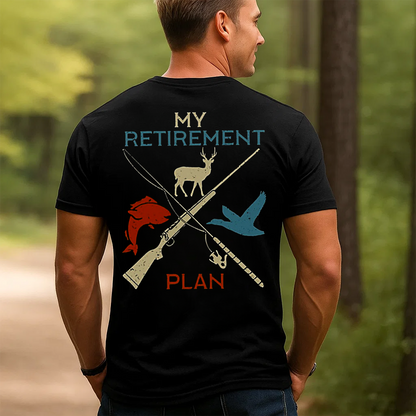 My Retirement Plan T-Shirt, Funny Hunting & Fishing Shirt for Outdoorsmen, Hunters, Anglers Gift