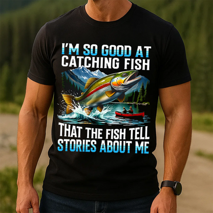 I'm So Good at Catching Fish T-Shirt, Funny Fishing Shirt, Fishing Lover Gift