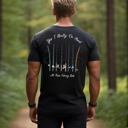Funny Fishing T-Shirt, Yes I Really Do Need All These Fishing Rods Graphic Tee, Fisherman Gift Shirt