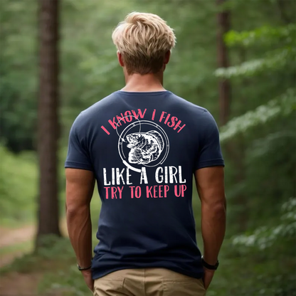 Women’s Fishing T-Shirt, I Know I Fish Like A Girl Try To Keep Up Funny Fisherwoman Tee