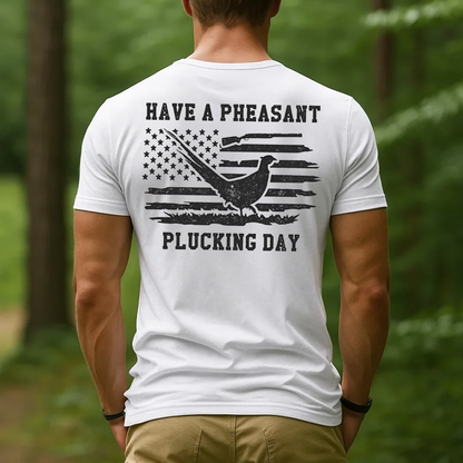 Have a Pheasant Plucking Day T-Shirt, Funny Hunting Shirt, American Flag Pheasant Tee, Upland Bird Hunter Gift