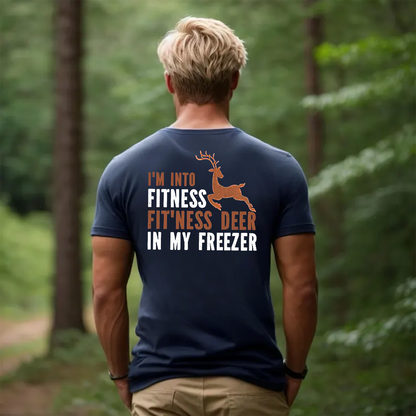 Funny Hunting T-Shirt, I’m Into Fitness Fit’ness Deer in My Freezer Shirt for Hunters