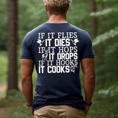 Funny Hunting Fishing T-Shirt, If It Flies It Dies If It Hops It Drops If It Hooks It Cooks Tee for Men