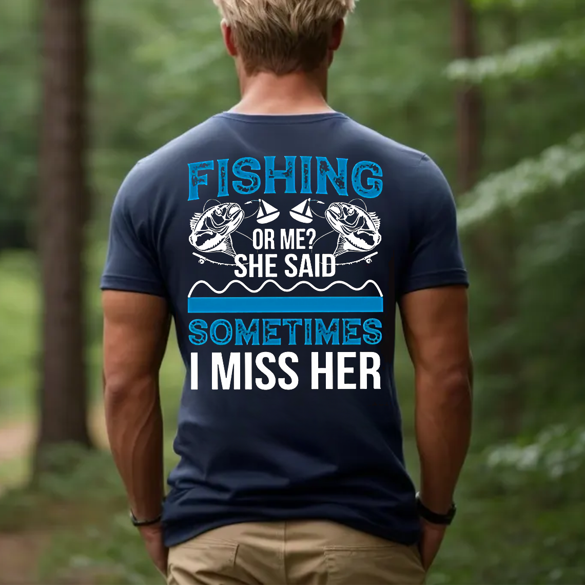 Funny Fishing T-Shirt, Fishing or Me She Said Sometimes I Miss Her Shirt, Fisherman Gift Tee