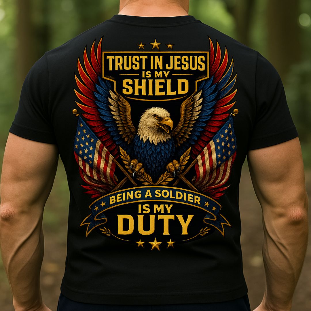 Eagle American Soldier T-Shirt Trust in Jesus Is My Shield, Being a Soldier Is My Duty – Patriotic Christian Military T-Shirt