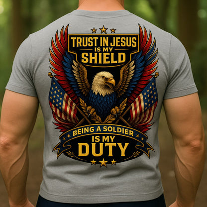 Eagle American Soldier T-Shirt Trust in Jesus Is My Shield, Being a Soldier Is My Duty – Patriotic Christian Military T-Shirt