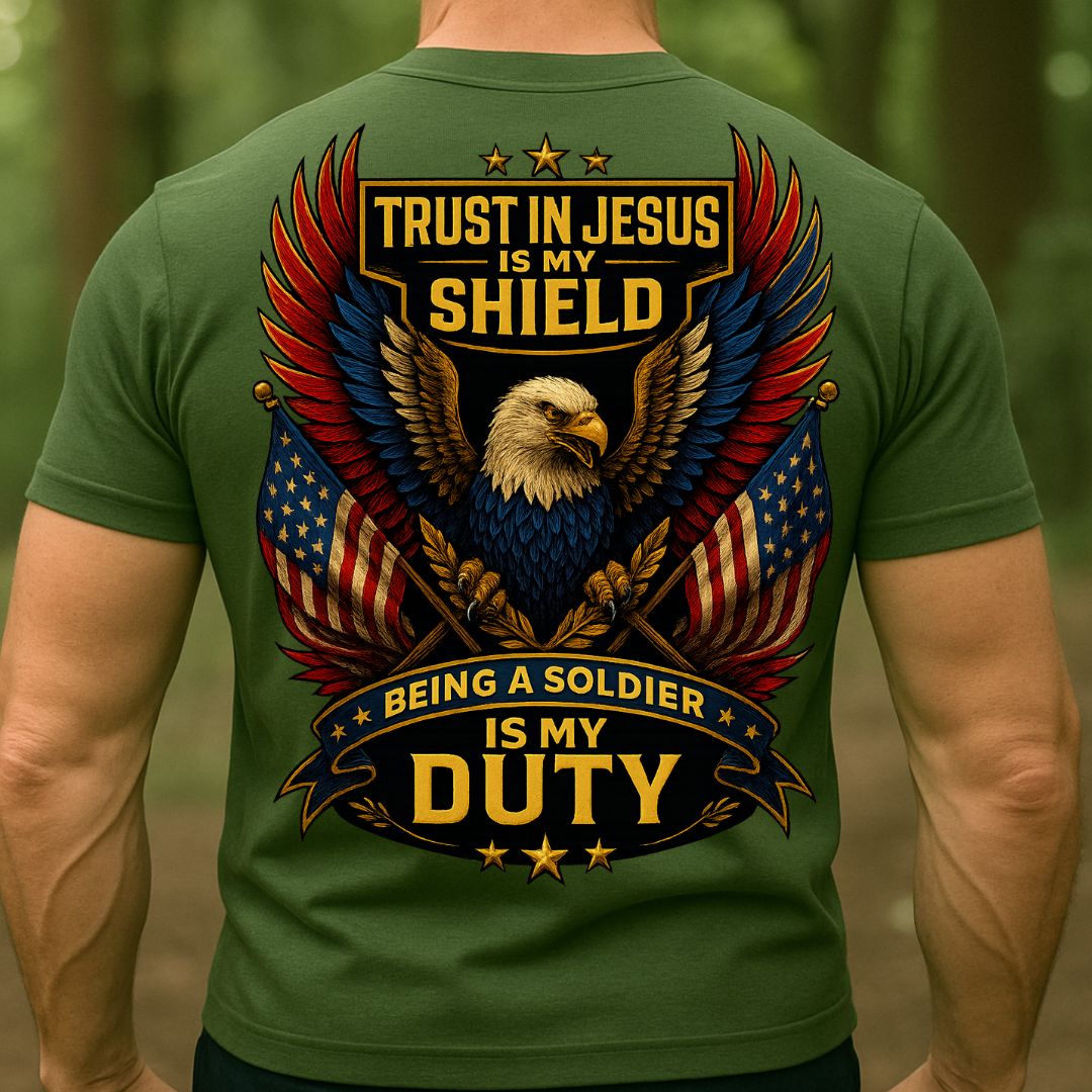 Eagle American Soldier T-Shirt Trust in Jesus Is My Shield, Being a Soldier Is My Duty – Patriotic Christian Military T-Shirt