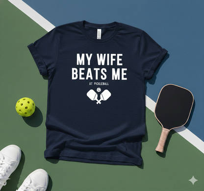 My Wife Beats Me At Pickleball Unisex Pickleball T-Shirt